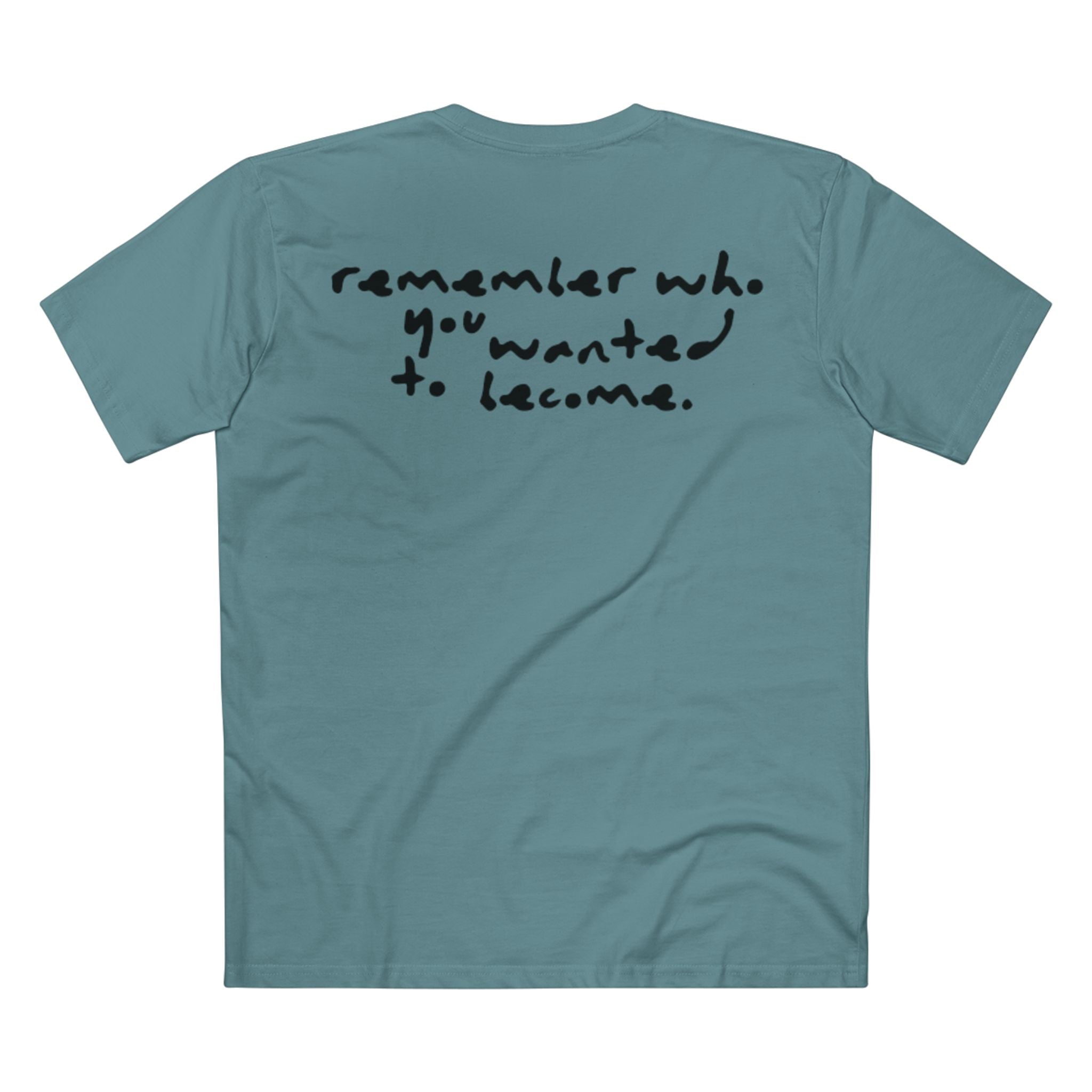 "Remember Who You Wanted to Become" T-Shirt