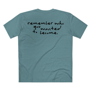 "Remember Who You Wanted to Become" T-Shirt