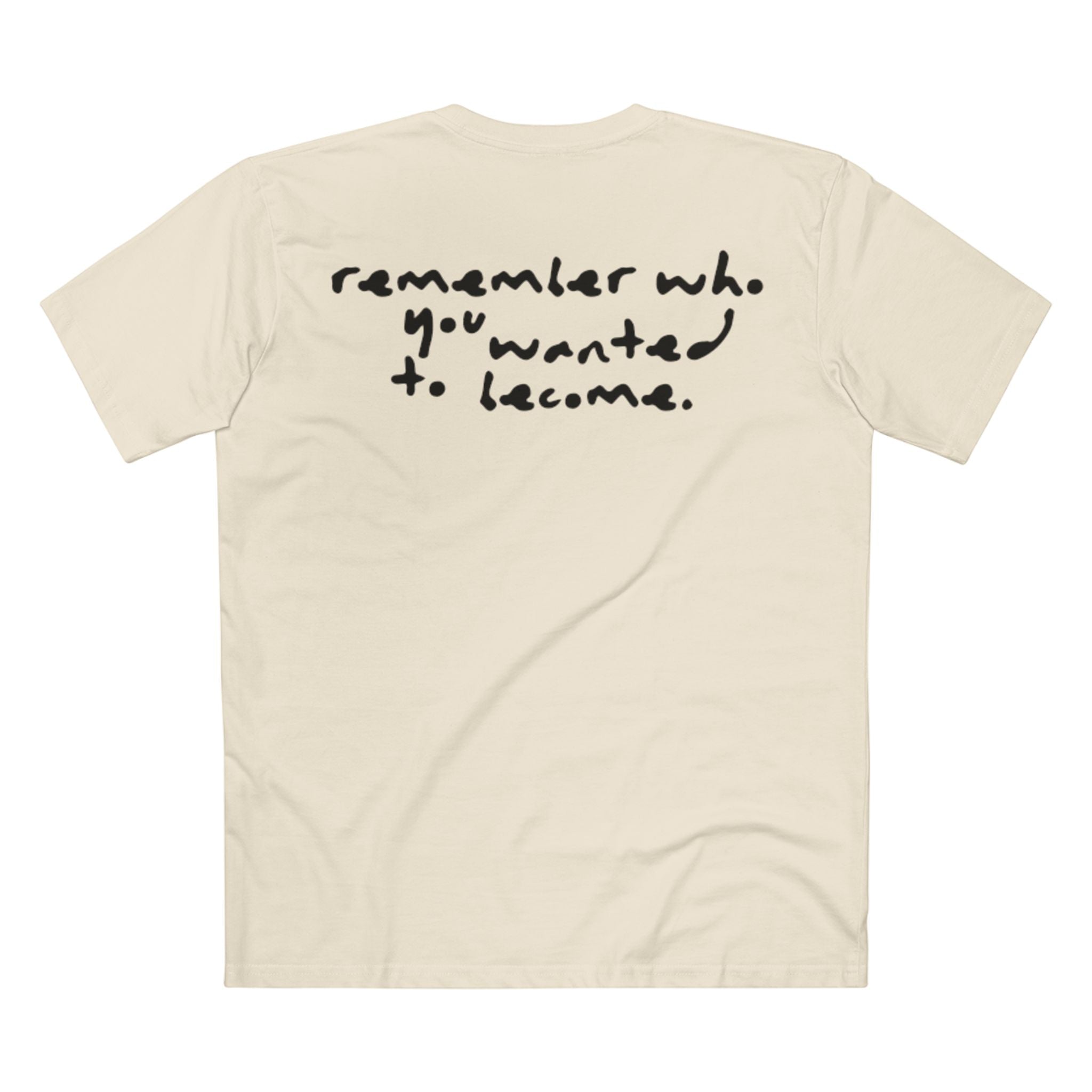 "Remember Who You Wanted to Become" T-Shirt
