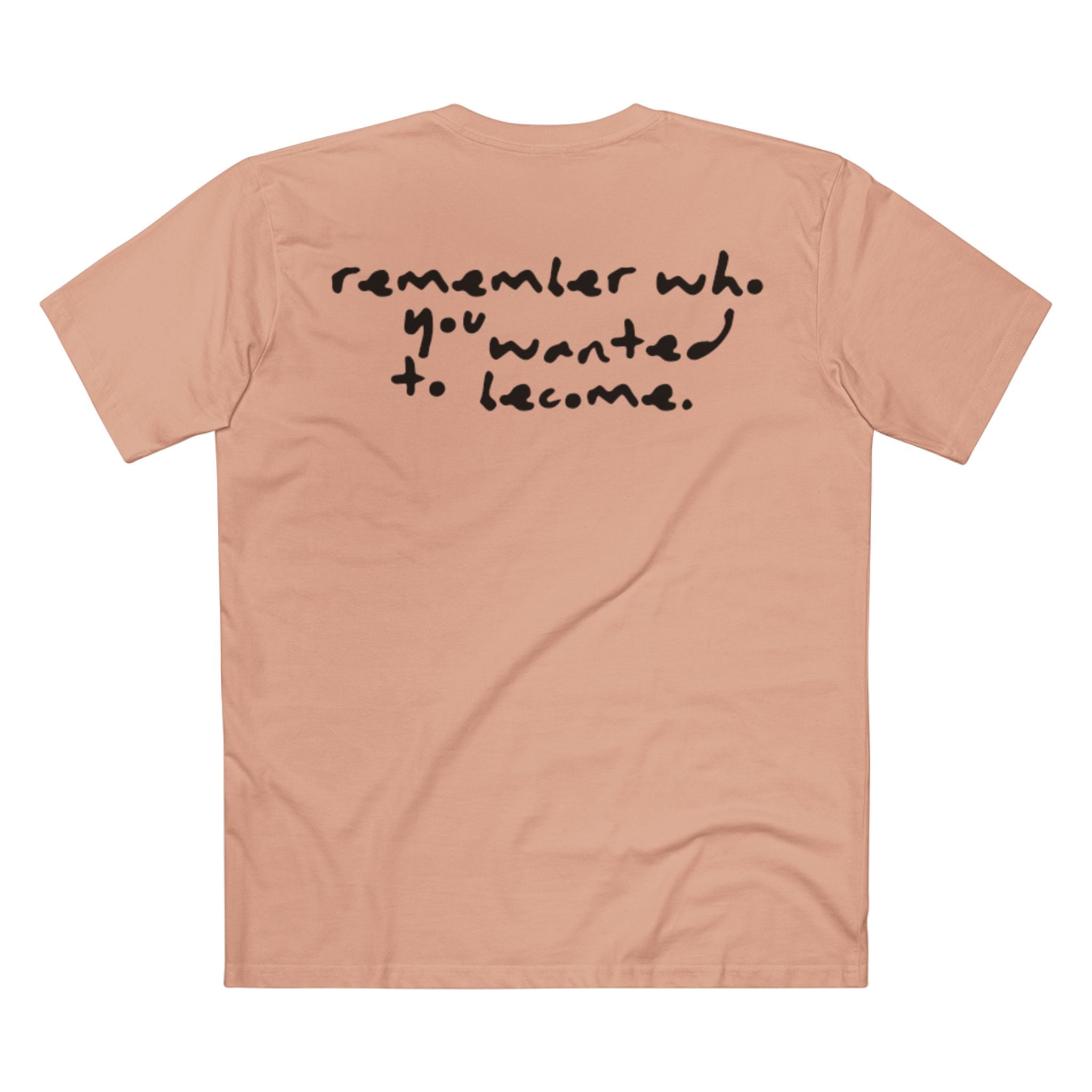 "Remember Who You Wanted to Become" T-Shirt