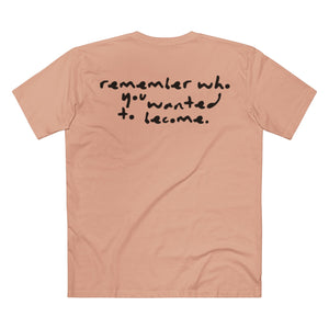 "Remember Who You Wanted to Become" T-Shirt