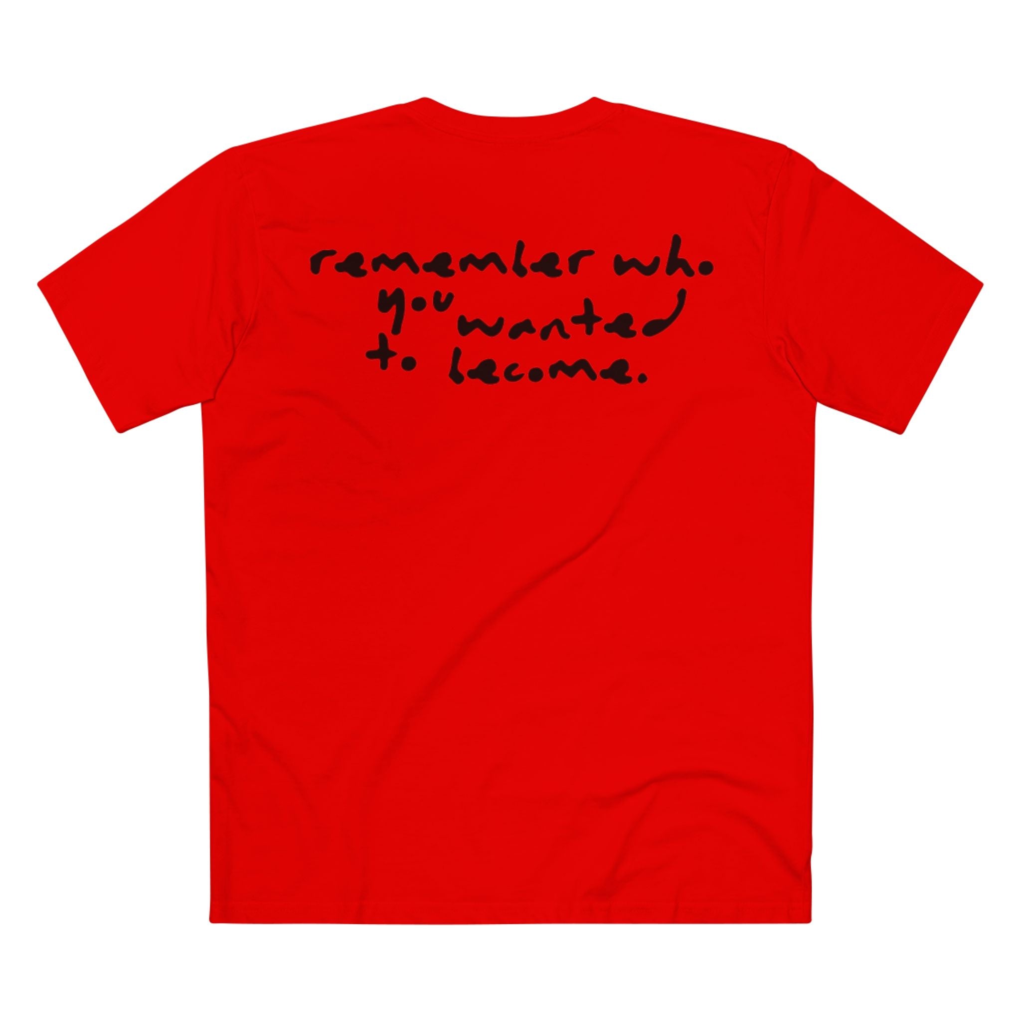 "Remember Who You Wanted to Become" T-Shirt