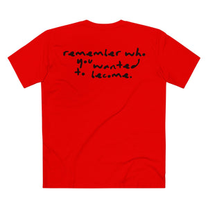 "Remember Who You Wanted to Become" T-Shirt